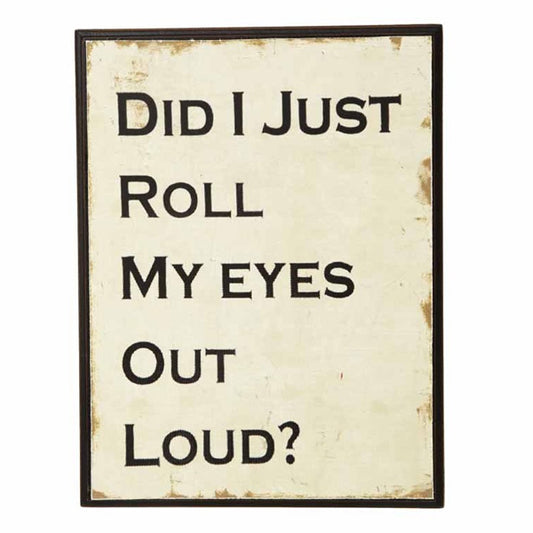 Did I Just Roll My Eyes Wooden Sign, 21cm